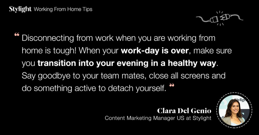 Stylight Homeoffice Tip #6:
Disconnect from work when your workday is over